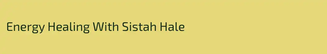 Energy Healing With Sistah Hale